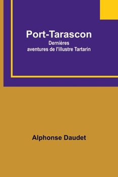 Paperback Port-Tarascon: Dernières aventures de l'illustre Tartarin Book