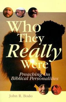 Who They Really Were: Preaching on Biblical Personalities