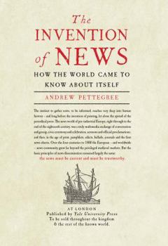 Hardcover The Invention of News: How the World Came to Know about Itself Book