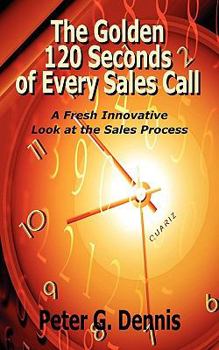 Paperback The Golden 120 Seconds of Every Sales Call Book