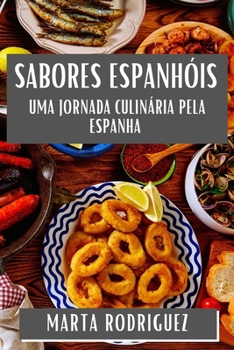 Paperback Sabores Espanhóis: Uma Jornada Culinária pela Espanha [Portuguese] Book