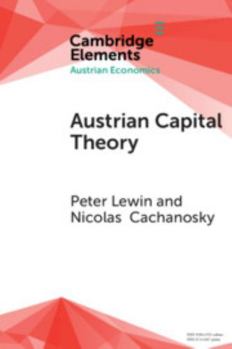 Austrian Capital Theory: A Modern Survey of the Essentials - Book  of the Elements in Austrian Economics