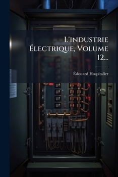 Paperback L'industrie Ãlectrique, Volume 12... [French] Book