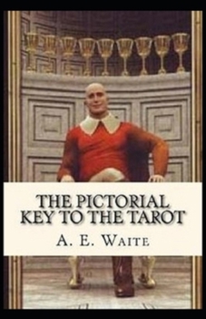 The Pictorial Key To The Tarot Illustrated