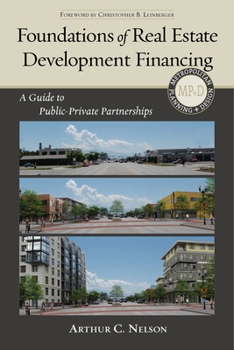 Paperback Foundations of Real Estate Development Financing: A Guide to Public-Private Partnerships Book