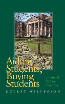 Hardcover Aiding Students, Buying Students: Financial Aid in America Book