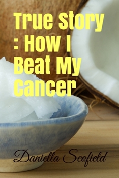 Paperback True Story: How I Beat My Cancer Book
