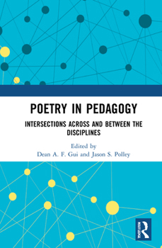 Hardcover Poetry in Pedagogy: Intersections Across and Between the Disciplines Book
