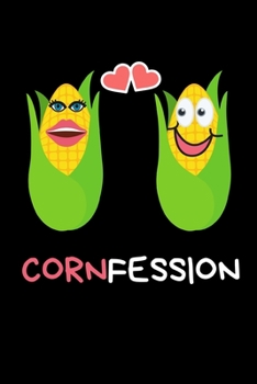 CornFession: Funny Corn Notebook/Journal (6” X 9”)