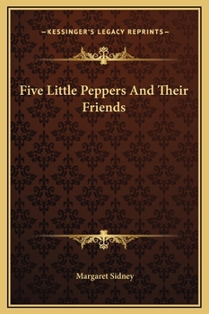 Five Little Peppers and Their Friends - Book #9 of the Five Little Peppers