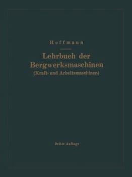 Paperback Lehrbuch Der Bergwerksmaschinen (Kraft- Und Arbeitsmaschinen) [German] Book
