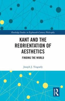 Hardcover Kant and the Reorientation of Aesthetics Book