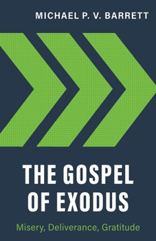 Paperback The Gospel of Exodus: Misery, Deliverance, Gratitude Book