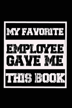 Paperback My Employee Gave me this Book: Lined 6 x 9 in 120 pages Matte finish Book