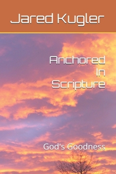 Anchored In Scripture: God's Goodness