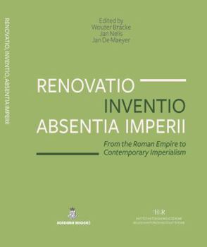 Paperback Renovatio, Inventio, Absentia Imperii: From the Roman Empire to Contemporary Imperialism Book