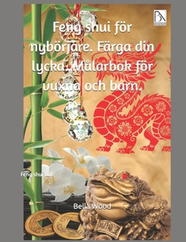 Paperback Feng shui för nybörjare. Färga din lycka. Målarbok för vuxna och barn: Feng shui bok [Swedish] Book