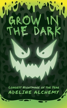 Paperback Grow in the Dark: Longest Nightmare of the Year Book
