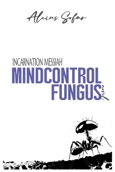 Incarnation Messiah: Mind Control Fungus