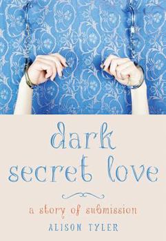 Paperback Dark Secret Love: A Story of Submission Book