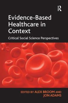 Hardcover Evidence-Based Healthcare in Context: Critical Social Science Perspectives Book