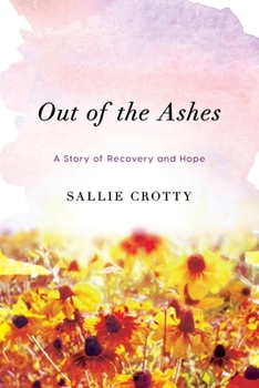 Paperback Out of the Ashes: A Story of Recovery and Hope Book