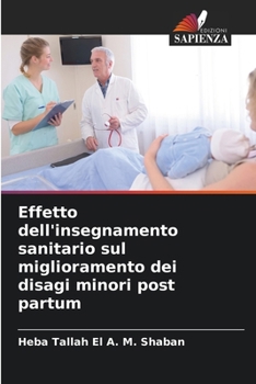 Effetto dell'insegnamento sanitario sul miglioramento dei disagi minori post partum (Italian Edition)
