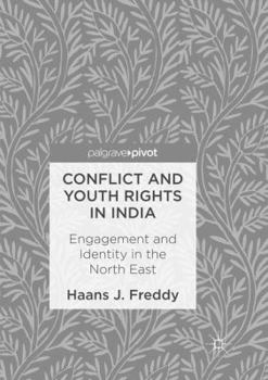 Conflict and Youth Rights in India: Engagement and Identity in the North East