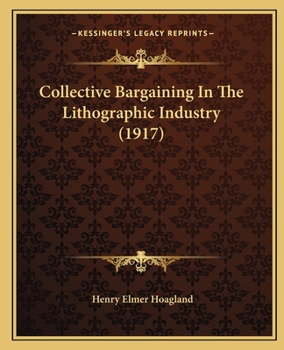 Paperback Collective Bargaining In The Lithographic Industry (1917) Book