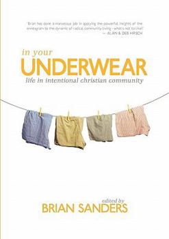 Paperback In Your Underwear: Life in Intentional Christian Community Book