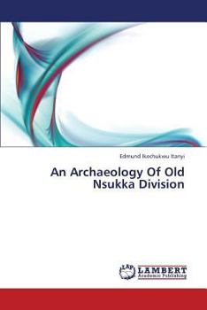 Paperback An Archaeology of Old Nsukka Division Book