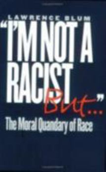 Hardcover I'm Not a Racist, But...: The Moral Quandry of Race Book