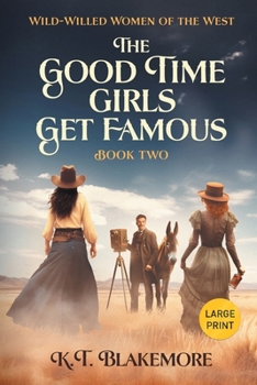 The Good Time Girls Get Famous (Wild-Willed Women of the West)