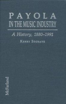 Hardcover Payola in the Music Industry: A History, 1880-1991 Book