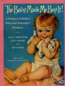 Paperback Baby Made Me Buy It!, the a Treasury: Of Babies Who Sold Yesterday's Products Ken Kapson Book