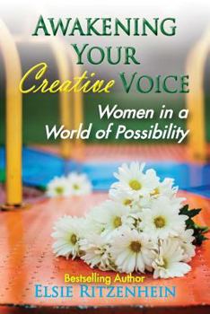 Paperback Awakening Your Creative Voice: Women in a World of Possibility Book