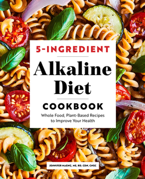 Paperback 5-Ingredient Alkaline Diet Cookbook: Whole Food, Plant-Based Recipes to Improve Your Health Book