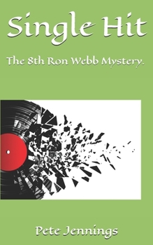 Single Hit: The 8th Ron Webb Mystery. (A Ron Webb Mystery)