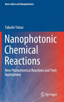 Hardcover Nanophotonic Chemical Reactions: New Photochemical Reactions and Their Applications Book