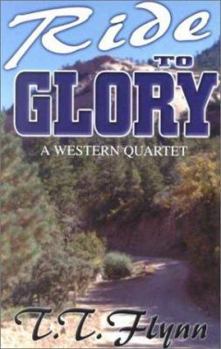 Hardcover Ride to Glory: A Western Quartet (Five Star First Edition Western Series) Book