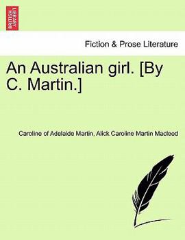Paperback An Australian Girl. [By C. Martin.] Vol. I Book
