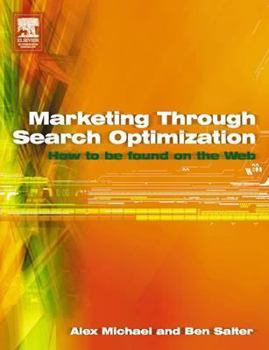 Paperback Marketing Through Search Optimization: How to Be Found on the Web Book