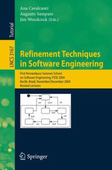 Paperback Refinement Techniques in Software Engineering: First Pernambuco Summer School on Software Engineering, Psse 2004, Recife, Brazil, November 23-December Book