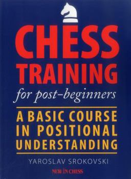 Paperback Chess Training for Post-Beginners: A Basic Course in Positional Understanding Book