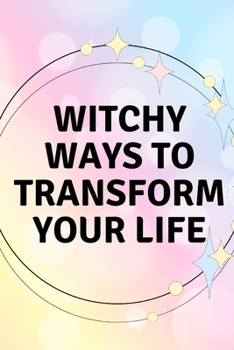 Paperback Witchy Ways to Transform Your Life Book