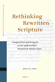 Hardcover Rethinking Rewritten Scripture: Composition and Exegesis in the 4qreworked Pentateuch Manuscripts Book