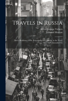 Paperback Travels in Russia: And a Residence at St. Petersburg And Odessa, in the Years 1827-1829: Intended To Book