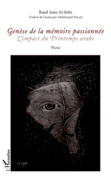 Paperback Genèse de la mémoire passionnée: L'impact du Printemps arabe Poésie [French] Book