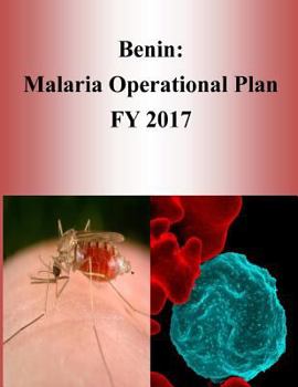 Paperback Benin: Malaria Operational Plan FY 2017 (President's Malaria Initiative) Book