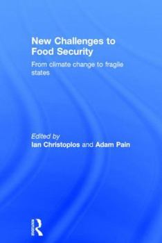 Hardcover New Challenges to Food Security: From Climate Change to Fragile States Book